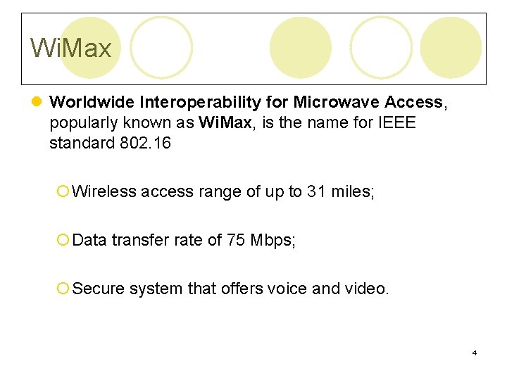 Wi. Max l Worldwide Interoperability for Microwave Access, popularly known as Wi. Max, is