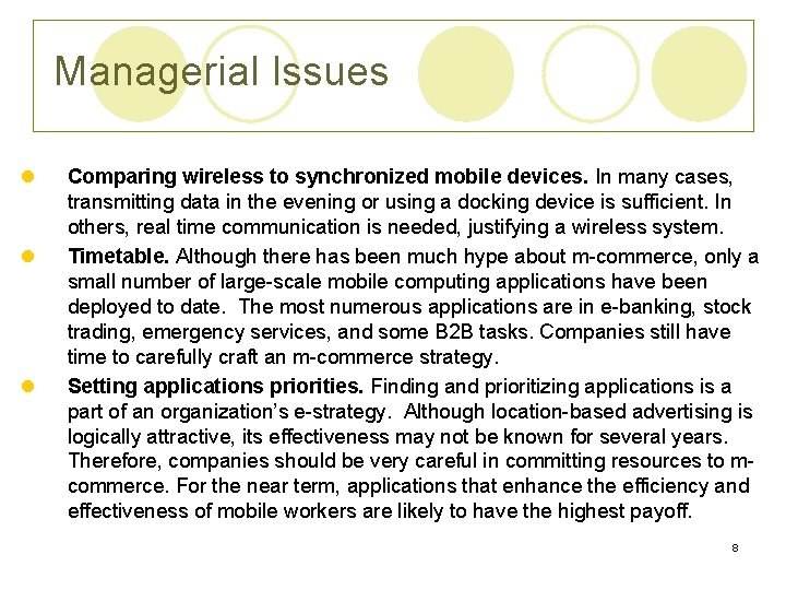 Managerial Issues l l l Comparing wireless to synchronized mobile devices. In many cases,
