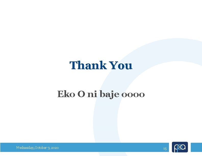 Thank You Eko O ni baje oooo Wednesday, October 7, 2020 15 