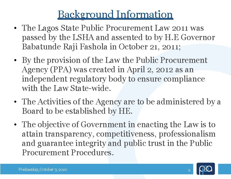 Background Information • The Lagos State Public Procurement Law 2011 was passed by the