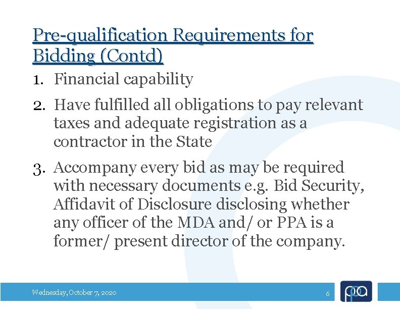Pre-qualification Requirements for Bidding (Contd) 1. Financial capability 2. Have fulfilled all obligations to