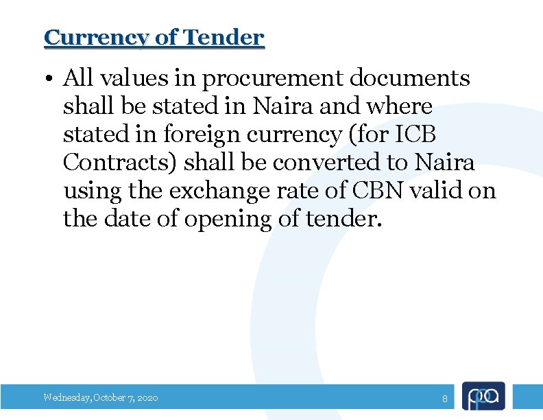 Currency of Tender • All values in procurement documents shall be stated in Naira