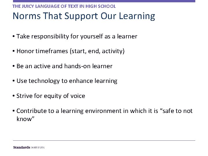 THE JUICY LANGUAGE OF TEXT IN HIGH SCHOOL Norms That Support Our Learning •