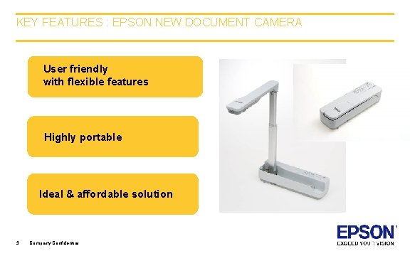 KEY FEATURES : EPSON NEW DOCUMENT CAMERA User friendly with flexible features Highly portable