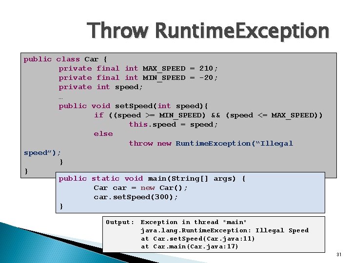 Throw Runtime. Exception public class Car { private final int MAX_SPEED = 210; private