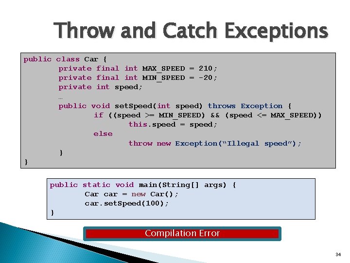 Throw and Catch Exceptions public class Car { private final int MAX_SPEED = 210;