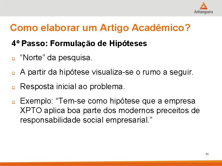 Como elaborar um Artigo Acadêmico? 4º Passo: Formulação de Hipóteses q “Norte” da pesquisa.