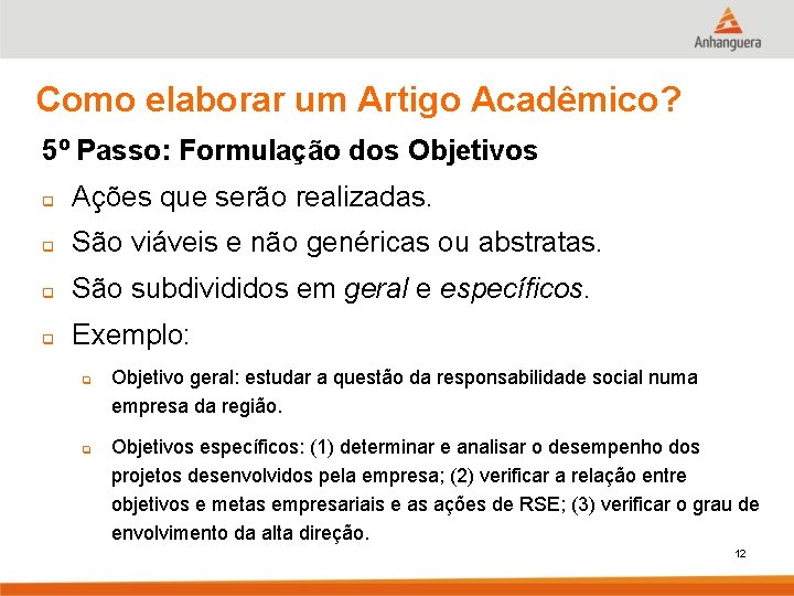 Como elaborar um Artigo Acadêmico? 5º Passo: Formulação dos Objetivos q Ações que serão