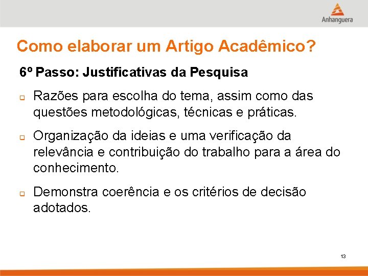 Como elaborar um Artigo Acadêmico? 6º Passo: Justificativas da Pesquisa q q q Razões