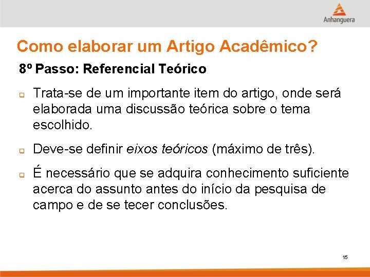 Como elaborar um Artigo Acadêmico? 8º Passo: Referencial Teórico q q q Trata-se de