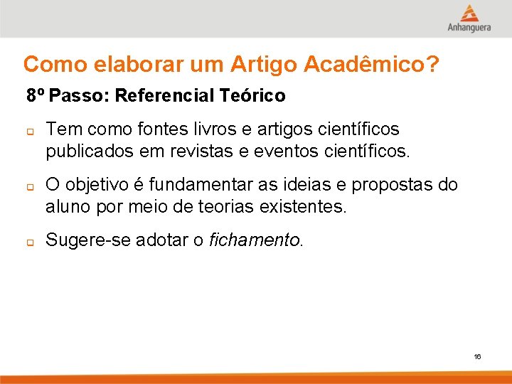 Como elaborar um Artigo Acadêmico? 8º Passo: Referencial Teórico q q q Tem como