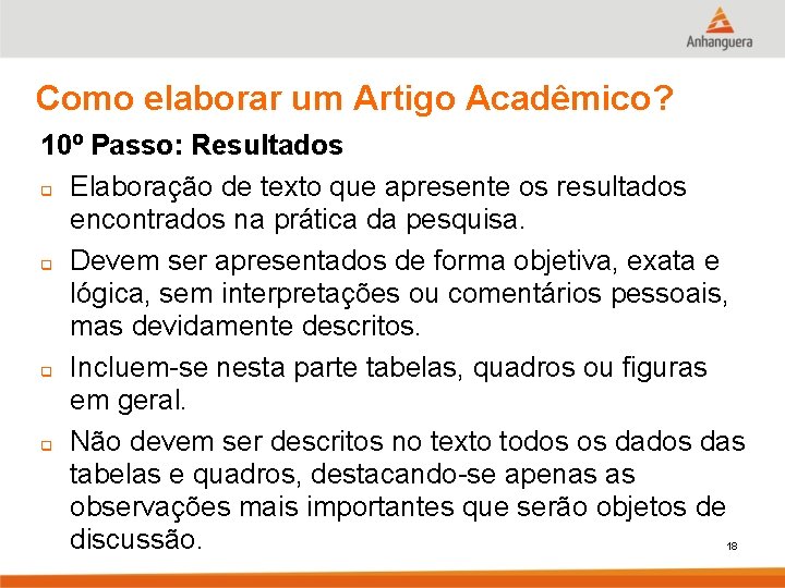 Como elaborar um Artigo Acadêmico? 10º Passo: Resultados q Elaboração de texto que apresente