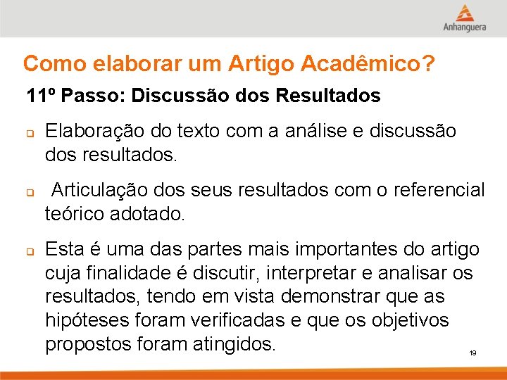 Como elaborar um Artigo Acadêmico? 11º Passo: Discussão dos Resultados q q q Elaboração