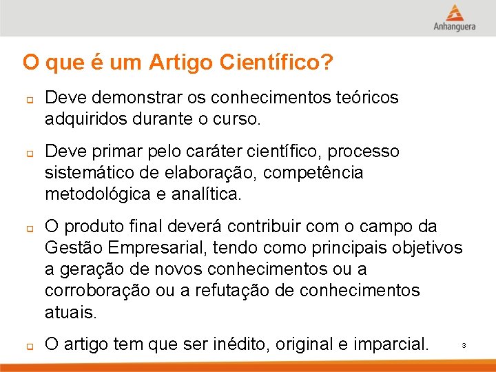 O que é um Artigo Científico? q q Deve demonstrar os conhecimentos teóricos adquiridos