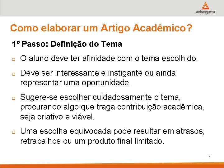 Como elaborar um Artigo Acadêmico? 1º Passo: Definição do Tema q q O aluno