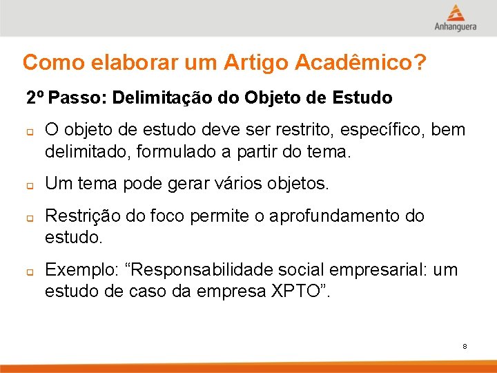 Como elaborar um Artigo Acadêmico? 2º Passo: Delimitação do Objeto de Estudo q q