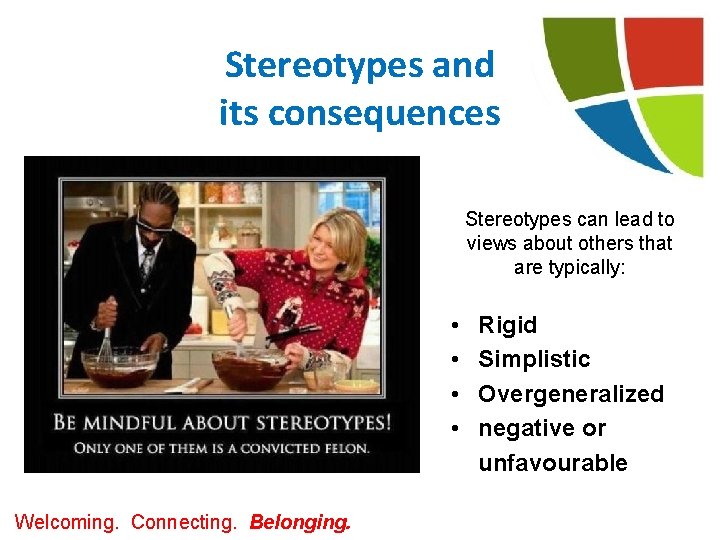 Stereotypes and its consequences Stereotypes can lead to views about others that are typically: