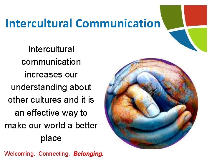 Intercultural Communication Intercultural communication increases our understanding about other cultures and it is an Intercultural Communication Intercultural communication increases our understanding about other cultures and it is an