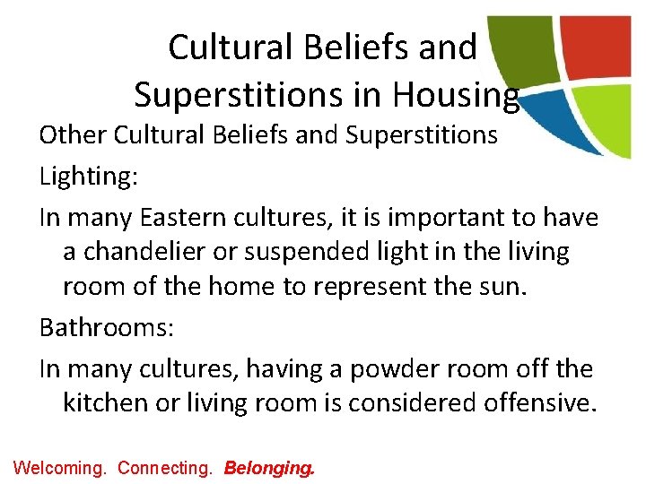 Cultural Beliefs and Superstitions in Housing Other Cultural Beliefs and Superstitions Lighting: In many