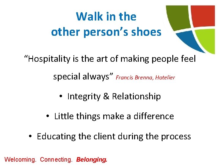 Walk in the other person’s shoes “Hospitality is the art of making people feel Walk in the other person’s shoes “Hospitality is the art of making people feel