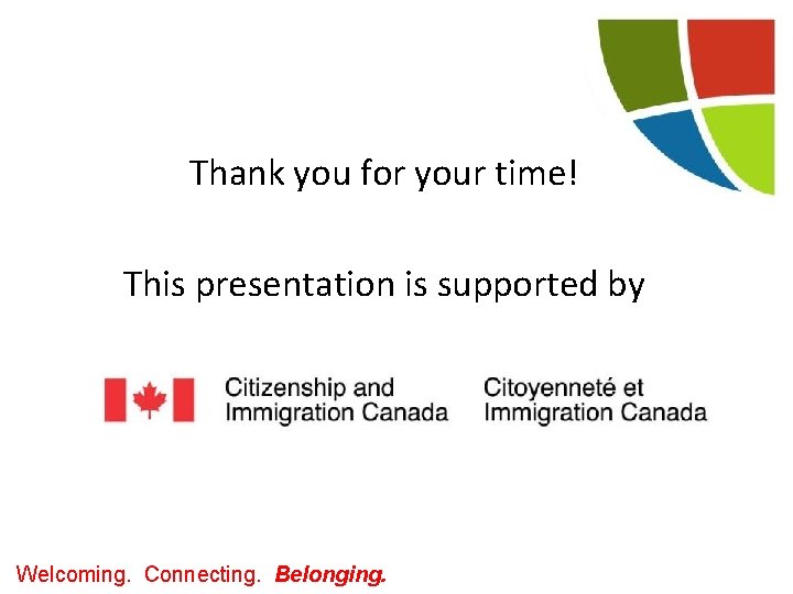 Thank you for your time! This presentation is supported by Welcoming. Connecting. Belonging. 