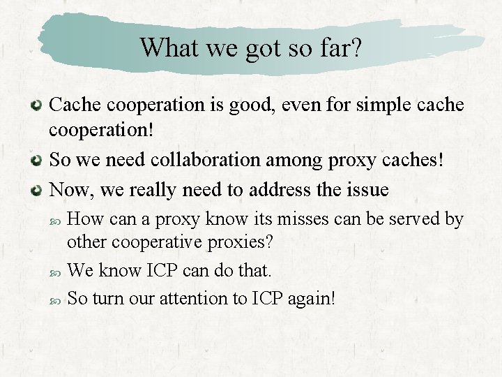 What we got so far? Cache cooperation is good, even for simple cache cooperation!