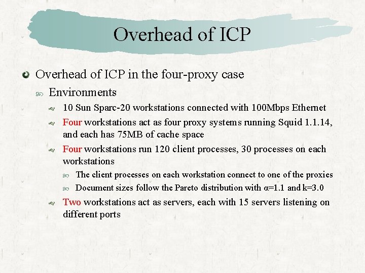 Overhead of ICP in the four-proxy case Environments 10 Sun Sparc-20 workstations connected with