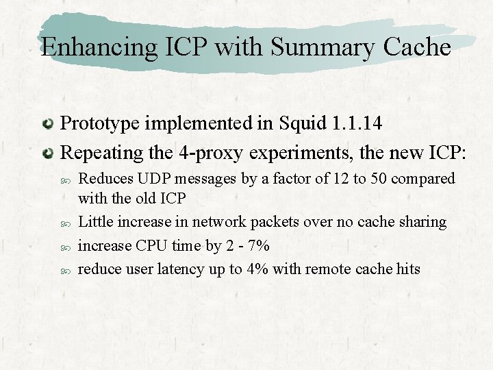 Enhancing ICP with Summary Cache Prototype implemented in Squid 1. 1. 14 Repeating the