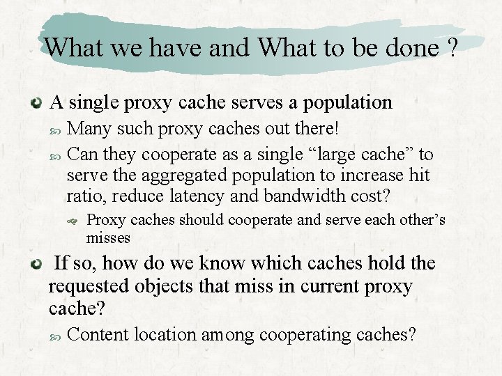 What we have and What to be done ? A single proxy cache serves
