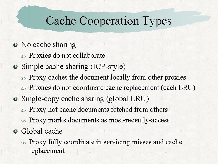 Cache Cooperation Types No cache sharing Proxies do not collaborate Simple cache sharing (ICP-style)