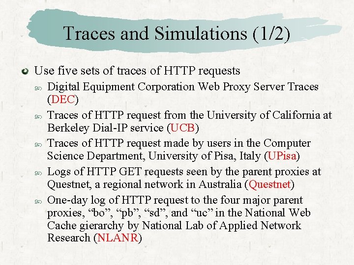 Traces and Simulations (1/2) Use five sets of traces of HTTP requests Digital Equipment