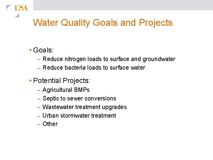 Water Quality Goals and Projects • Goals: – Reduce nitrogen loads to surface and