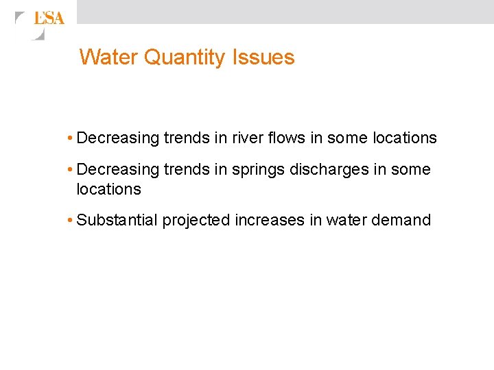 Water Quantity Issues • Decreasing trends in river flows in some locations • Decreasing