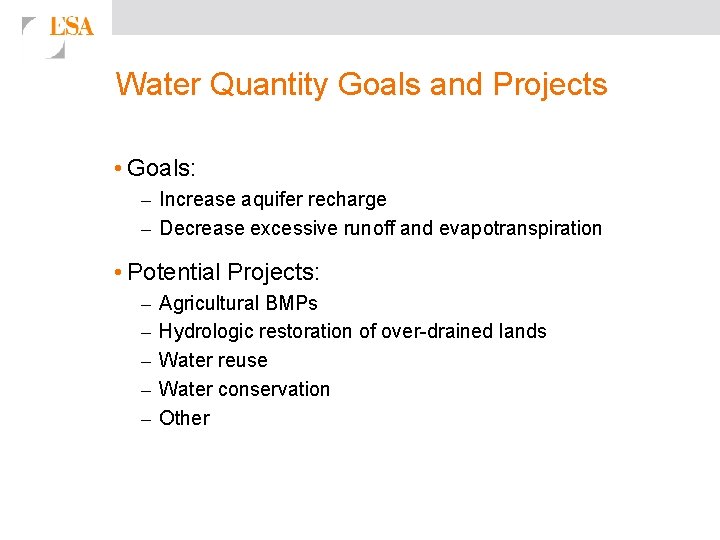 Water Quantity Goals and Projects • Goals: – Increase aquifer recharge – Decrease excessive