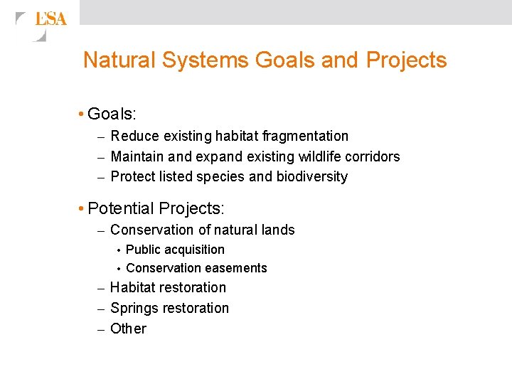 Natural Systems Goals and Projects • Goals: – Reduce existing habitat fragmentation – Maintain