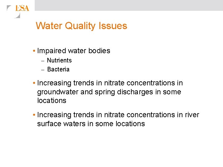 Water Quality Issues • Impaired water bodies – Nutrients – Bacteria • Increasing trends