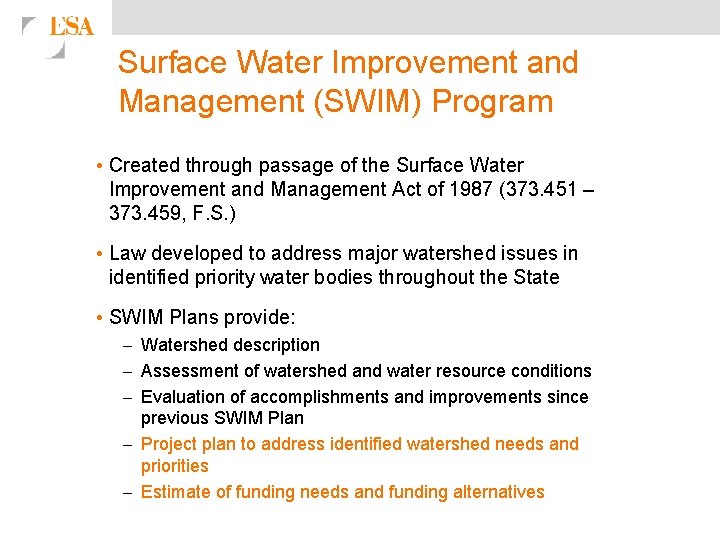 Surface Water Improvement and Management (SWIM) Program • Created through passage of the Surface