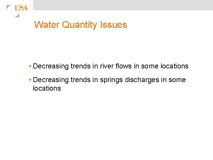 Water Quantity Issues • Decreasing trends in river flows in some locations • Decreasing