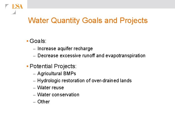 Water Quantity Goals and Projects • Goals: – Increase aquifer recharge – Decrease excessive