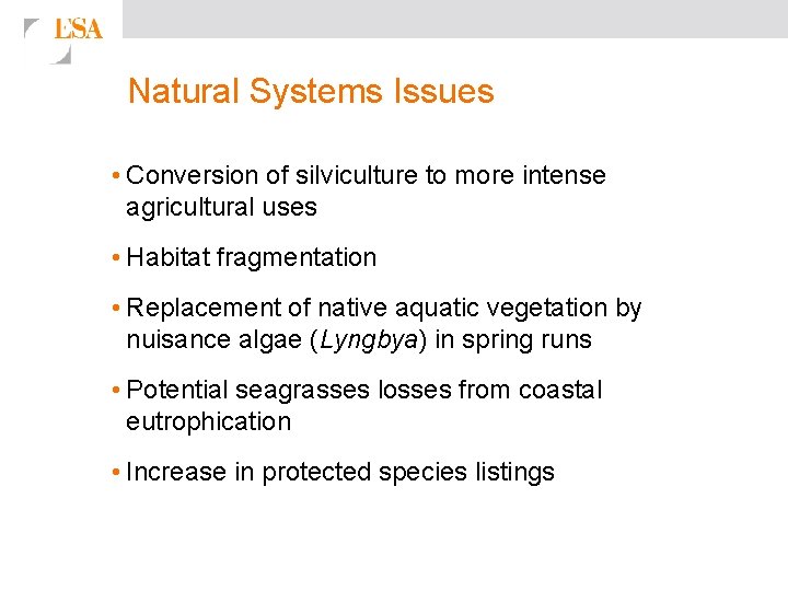 Natural Systems Issues • Conversion of silviculture to more intense agricultural uses • Habitat