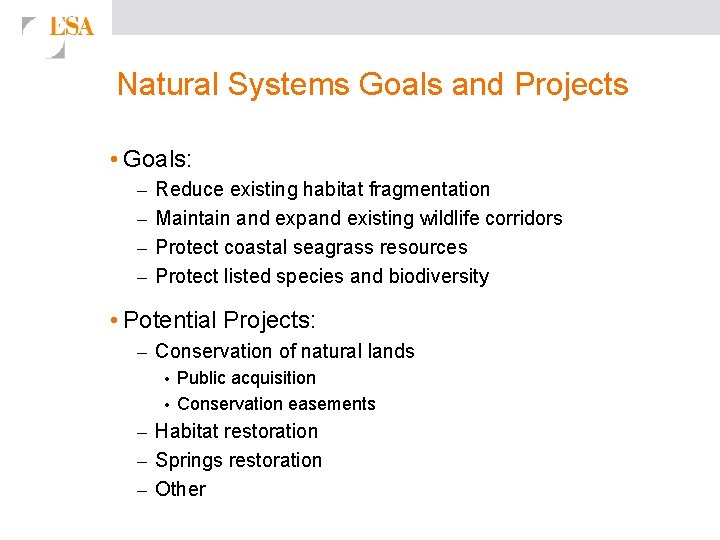 Natural Systems Goals and Projects • Goals: – – Reduce existing habitat fragmentation Maintain
