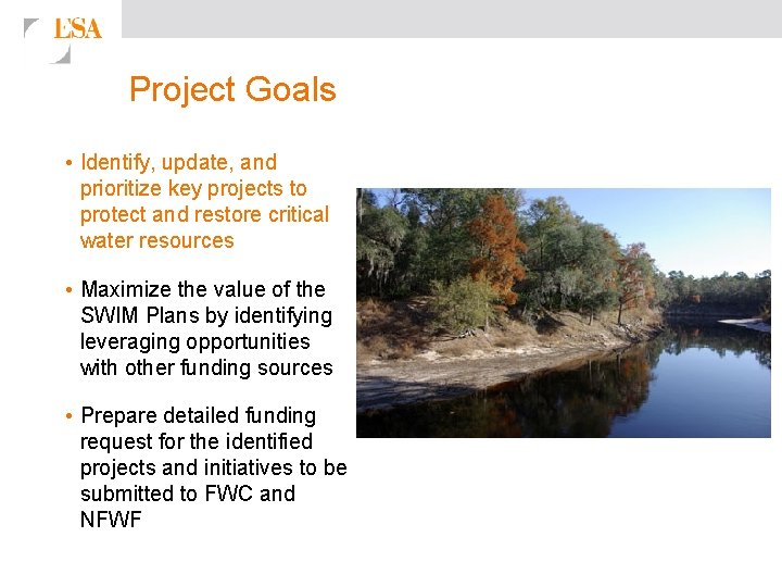 Project Goals • Identify, update, and prioritize key projects to protect and restore critical