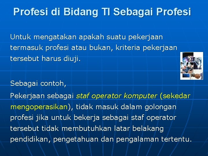 Profesi di Bidang TI Sebagai Profesi Untuk mengatakan apakah suatu pekerjaan termasuk profesi atau