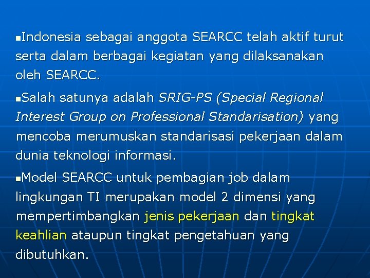 Indonesia sebagai anggota SEARCC telah aktif turut n serta dalam berbagai kegiatan yang dilaksanakan