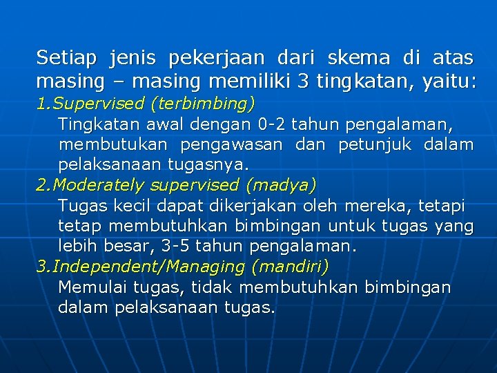 Setiap jenis pekerjaan dari skema di atas masing – masing memiliki 3 tingkatan, yaitu: