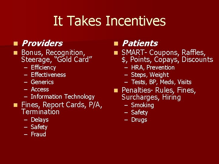 It Takes Incentives n n Providers Bonus, Recognition, Steerage, “Gold Card” – – –