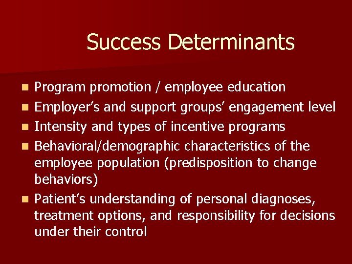 Success Determinants n n n Program promotion / employee education Employer’s and support groups’