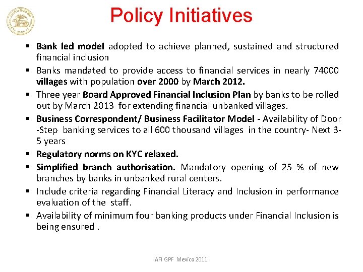 Policy Initiatives § Bank led model adopted to achieve planned, sustained and structured financial