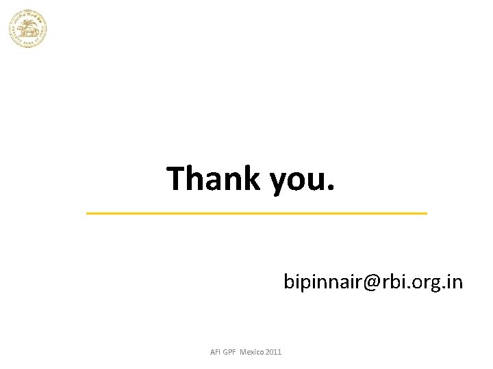 Thank you. bipinnair@rbi. org. in AFI GPF Mexico 2011 