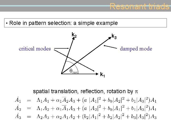 Resonant triads • Role in pattern selection: a simple example k 2 k 3